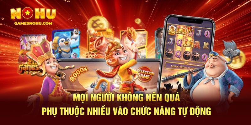 Mọi người không phụ thuộc tự động trong cách chơi nổ hũ